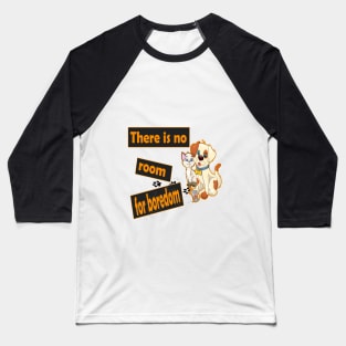 there is no room for boredom : Cat, dog and mouse Baseball T-Shirt